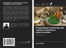 Propiedades herbicidas de aceites aromáticos seleccionados di Puja Khare edito da Ediciones Nuestro Conocimiento
