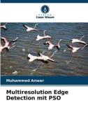 Multiresolution Edge Detection mit PSO di Muhammed Anwar edito da Verlag Unser Wissen