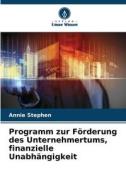 Programm zur Förderung des Unternehmertums, finanzielle Unabhängigkeit di Annie Stephen edito da Verlag Unser Wissen