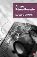 El Club Dumas = The Dumas Club di Arturo Perez-Reverte edito da Punto de Lectura