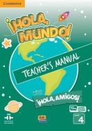 ¡hola, Mundo!, ¡hola, Amigos! Level 4 Teacher's Manual Plus Eleteca di Inmaculada Gago, Pilar Valero edito da CAMBRIDGE