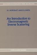 An Introduction to Electromagnetic Inverse Scattering di K. I. Hopcraft, P. R. Smith edito da Springer Netherlands