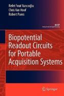 Biopotential Readout Circuits for Portable Acquisition Systems di Chris van Hoof, Robert Puers, Refet Firat Yazicioglu edito da Springer Netherlands