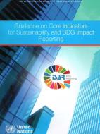 Guidance on Core Indicators for Sustainability and Sdg Impact Reporting: Training Manual edito da UNITED NATIONS PUBN