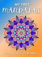 My first Mandalas Coloring Book for Beginners di Salena Yates edito da DENISA MARINESCU