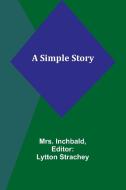 A Simple Story di Inchbald edito da Alpha Edition
