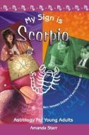My Sign Is Scorpio di Amanda Starr edito da ASTROLOG