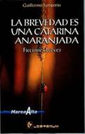 La Brevedad Es Una Catarina Anaranjada: Ficciones Breves di Guillermo Samperio edito da Lectorum Publications