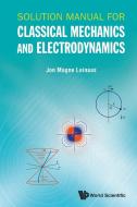 Solution Manual for Classical Mechanics and Electrodynamics di Jon Magne Leinaas edito da WSPC