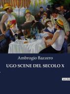 UGO SCENE DEL SECOLO X di Ambrogio Bazzero edito da Culturea