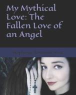 My Mythical Love di West -SRW Stephanie Rosanna West -SRW edito da Independently Published