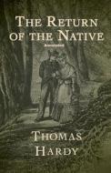 Return Of The Native Annotated di Hardy Thomas Hardy edito da Independently Published