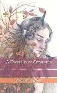 A Diversity Of Creatures di Kipling Rudyard Kipling edito da Independently Published