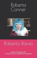 Roberta Raves di Conner Roberta Conner edito da Independently Published