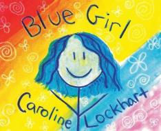 Blue Girl di Lockhart Caroline Lockhart edito da Caroline Lockhart