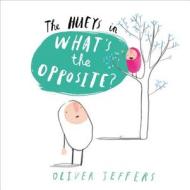 The Hueys - What's the Opposite? di Oliver Jeffers edito da Harper Collins Publ. UK