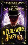 A Clockwork Heart di Liesel Schwarz edito da Ebury Publishing
