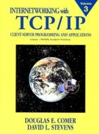 Internetworking with TCP/IP, Vol. III di Douglas E. Comer, David L. Stevens edito da Pearson Education (US)