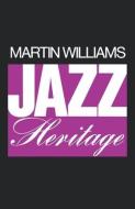 The Jazz Heritage di Martin T. Williams edito da Oxford University Press Inc