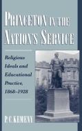 Princeton in the Nation's Service: Religious Ideals and Educational Practice, 1868-1928 di Paul Charles Kemeny edito da OXFORD UNIV PR