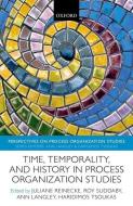 Time, Temporality, And History In Process Organization Studies di Juliane Reinecke edito da Oup Oxford