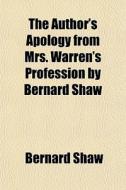 The Author's Apology From Mrs. Warren's Profession By Bernard Shaw di Bernard Shaw edito da General Books Llc