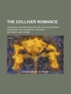 The Dolliver Romance di Nathaniel Hawthorne edito da General Books Llc