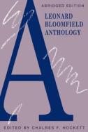 A Leonard Bloomfield Anthology Abridged di Leonard Bloomfield edito da University of Chicago Press