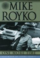 One More Time: The Best of Mike Royko di Mike Royko edito da University of Chicago Press