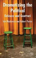 Dramatizing the Political: Deleuze and Guattari di Iain M. Mackenzie, Robert Porter edito da Palgrave Macmillan