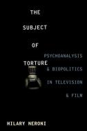 The Subject of Torture di Hilary (University of Vermont) Neroni edito da Columbia University Press
