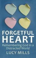 Forgetful Heart di Lucy Mills edito da Darton,Longman & Todd Ltd