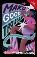 Make Good Trouble di Jamia Wilson edito da Dorling Kindersley Ltd