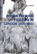 Indian Freedom Fighters In London (1905-1910) di Adam YAMEY edito da Lulu.com
