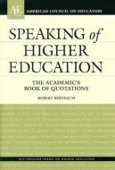 Speaking of Higher Education: The Academic's Book of Quotations di Robert Birnbaum edito da ROWMAN & LITTLEFIELD EDUC