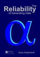 The Reliability Of Generating Data di Klaus Krippendorff edito da Taylor & Francis Ltd