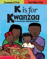 K Is for Kwanzaa di Juwanda G. Ford edito da CARTWHEEL BOOKS