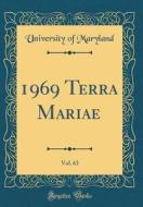 1969 Terra Mariae, Vol. 63 (Classic Reprint) di University Of Maryland edito da Forgotten Books
