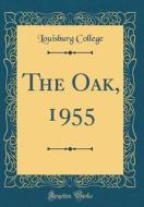 The Oak, 1955 (Classic Reprint) di Louisburg College edito da Forgotten Books