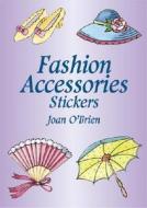 Fashion Accessories Stickers di Joan O'Brien edito da Dover Publications Inc.