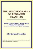 The Autobiography Of Benjamin Franklin (webster's Chinese-traditional Thesaurus Edition) di Icon Reference edito da Icon Health