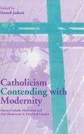Catholicism Contending with Modernity di Darrell Jodock edito da Cambridge University Press