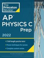 Princeton Review AP Physics C Prep, 2022: Practice Tests + Complete Content Review + Strategies & Techniques di The Princeton Review edito da PRINCETON REVIEW