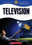 Television: From Concept to Consumer di Steve Otfinoski edito da CHILDRENS PR