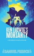 Ken Ludwig's Moriarty di Ken Ludwig edito da Concord Theatricals Corp.