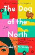 The Dog of the North di Elizabeth Mckenzie edito da PENGUIN GROUP