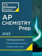Princeton Review AP Chemistry Prep, 2023: 4 Practice Tests + Complete Content Review + Strategies & Techniques di The Princeton Review edito da PRINCETON REVIEW