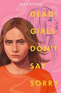 Dead Girls Don't Say Sorry di Alex Ritany edito da Random House USA Inc