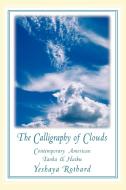 The Calligraphy of Clouds di Yeshaya Rotbard edito da iUniverse
