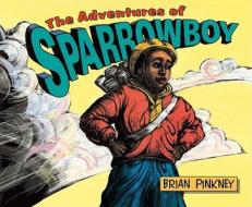 The Adventures of Sparrowboy di Brian Pinkney, J. Brian Pinkney edito da Simon & Schuster Books for Young Readers